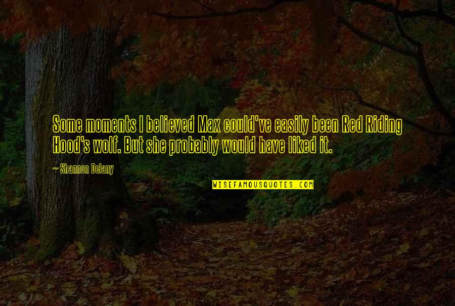 Great Leadership Quotes Quotes By Shannon Delany: Some moments I believed Max could've easily been Great Leadership Quotes Quotes By Shannon Delany: Some moments I believed Max could've easily been