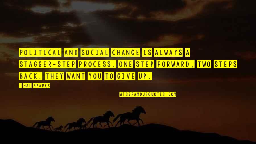 Great Liberalism Quotes By Hal Sparks: Political and social change is always a stagger-step