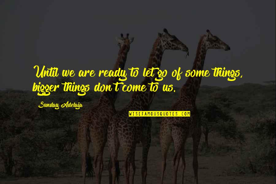 Great License Plates Quotes By Sunday Adelaja: Until we are ready to let go of