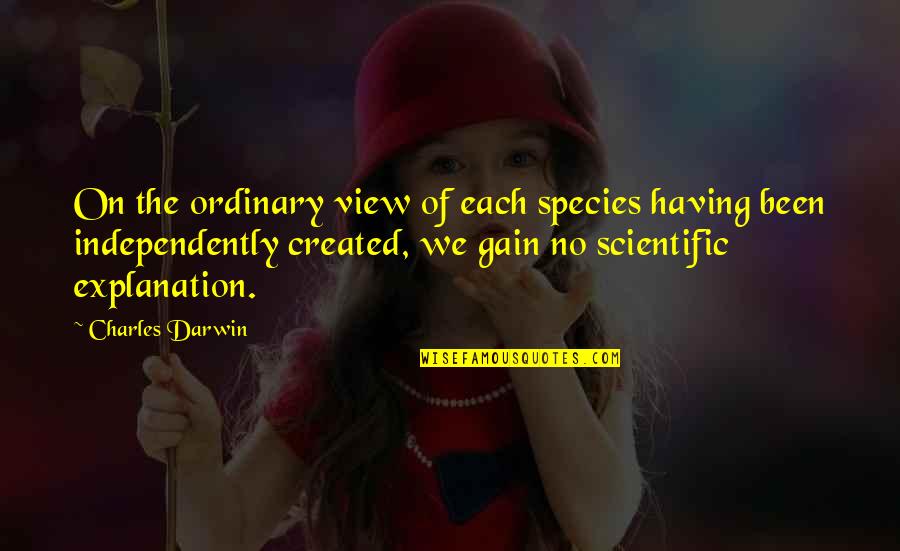 Great Life Song Quotes By Charles Darwin: On the ordinary view of each species having