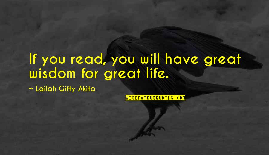 Great Life Success Quotes By Lailah Gifty Akita: If you read, you will have great wisdom