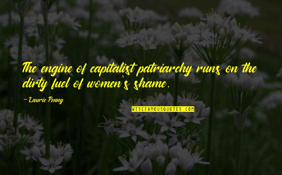 Great Linkedin Quotes By Laurie Penny: The engine of capitalist patriarchy runs on the