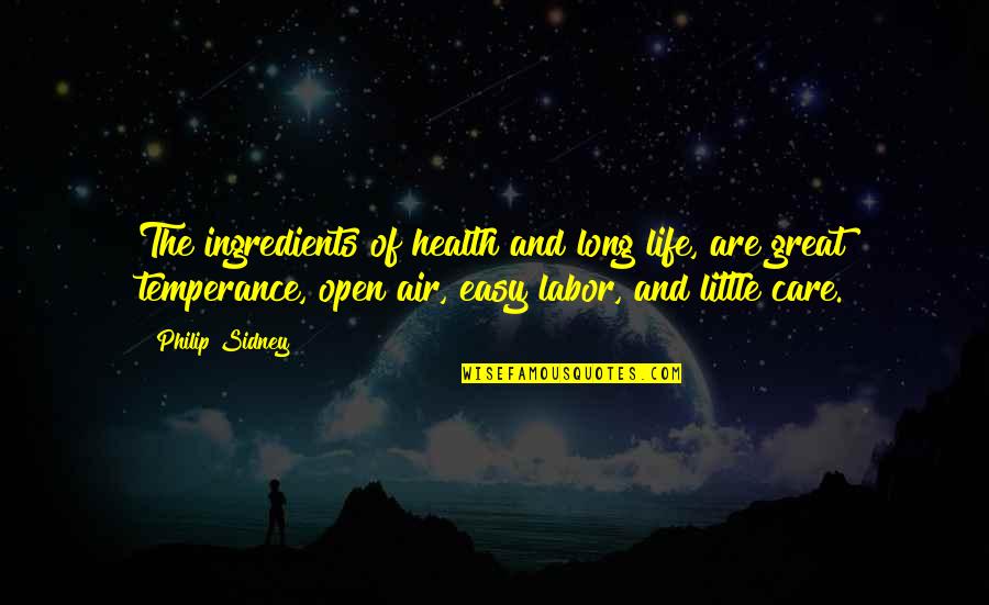 Great Little Life Quotes By Philip Sidney: The ingredients of health and long life, are