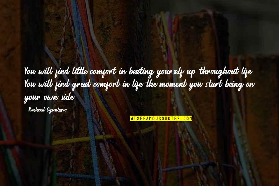 Great Little Life Quotes By Rasheed Ogunlaru: You will find little comfort in beating yourself
