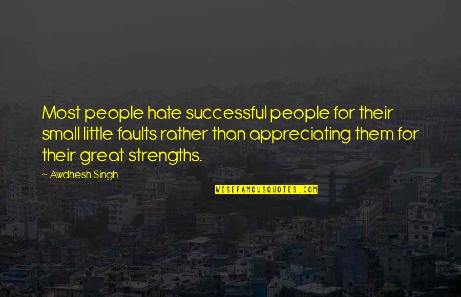 Great Little Quotes By Awdhesh Singh: Most people hate successful people for their small