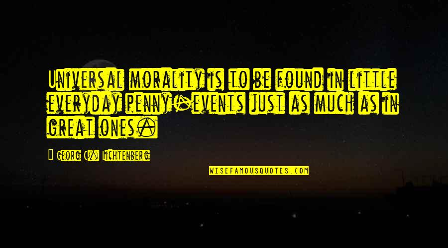 Great Little Quotes By Georg C. Lichtenberg: Universal morality is to be found in little