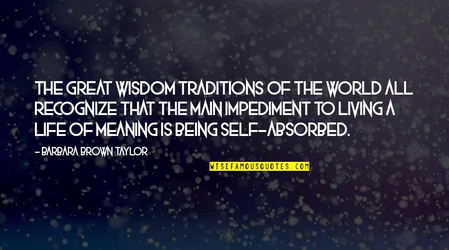Great Living Life Quotes By Barbara Brown Taylor: The great wisdom traditions of the world all