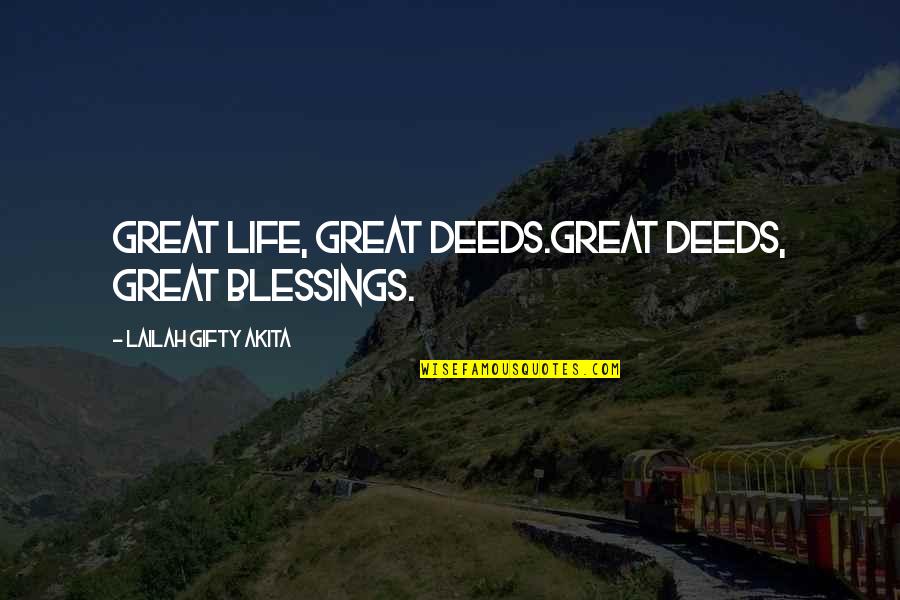 Great Living Life Quotes By Lailah Gifty Akita: Great life, great deeds.Great deeds, great blessings.