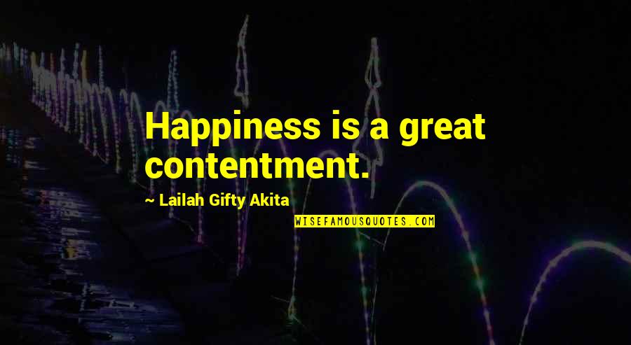 Great Living Life Quotes By Lailah Gifty Akita: Happiness is a great contentment.