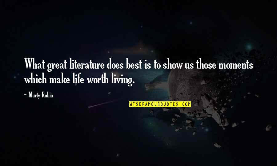 Great Living Life Quotes By Marty Rubin: What great literature does best is to show