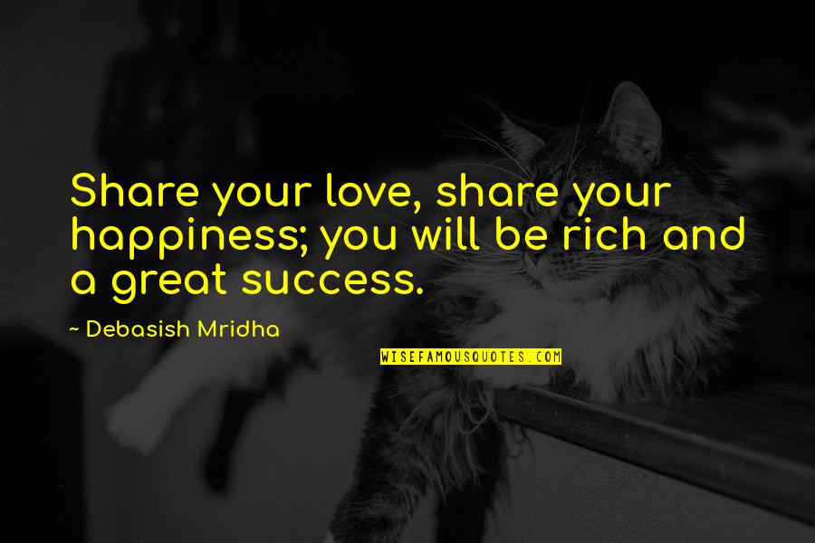 Great Love And Inspirational Quotes By Debasish Mridha: Share your love, share your happiness; you will