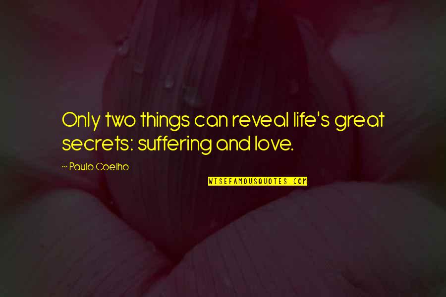 Great Love And Inspirational Quotes By Paulo Coelho: Only two things can reveal life's great secrets: