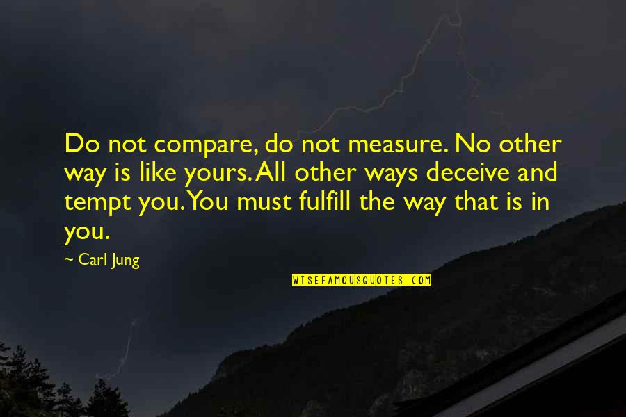 Great Love Sayings And Quotes By Carl Jung: Do not compare, do not measure. No other
