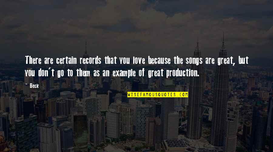 Great Love Songs Quotes By Beck: There are certain records that you love because