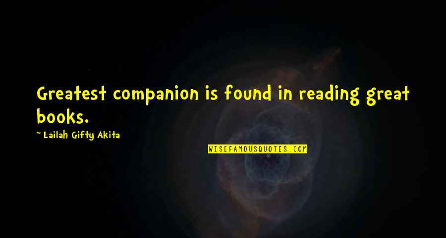 Great Lovers Quotes By Lailah Gifty Akita: Greatest companion is found in reading great books.