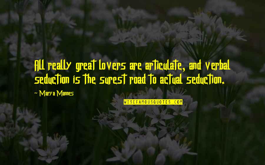 Great Lovers Quotes By Marya Mannes: All really great lovers are articulate, and verbal
