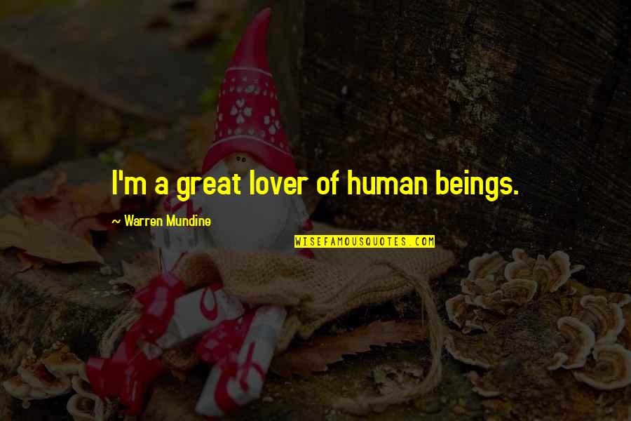 Great Lovers Quotes By Warren Mundine: I'm a great lover of human beings.