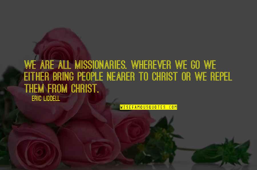 Great Lux Interior Quotes By Eric Liddell: We are all missionaries. Wherever we go we