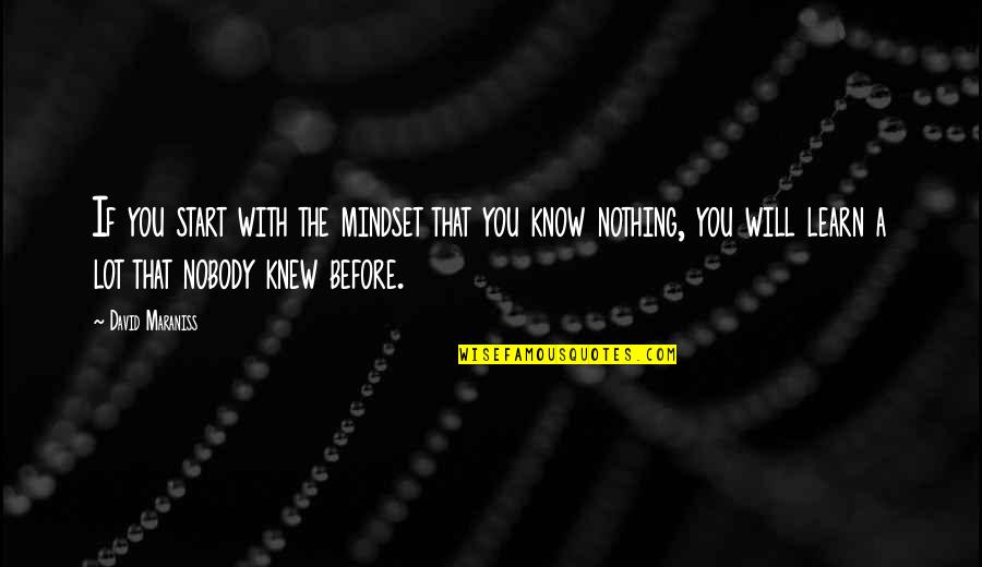 Great Malcolm Tucker Quotes By David Maraniss: If you start with the mindset that you