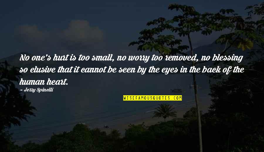 Great Malcolm Tucker Quotes By Jerry Spinelli: No one's hurt is too small, no worry