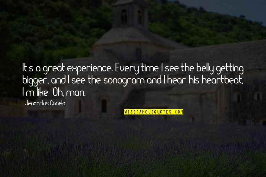 Great Man's Quotes By Jencarlos Canela: It's a great experience. Every time I see