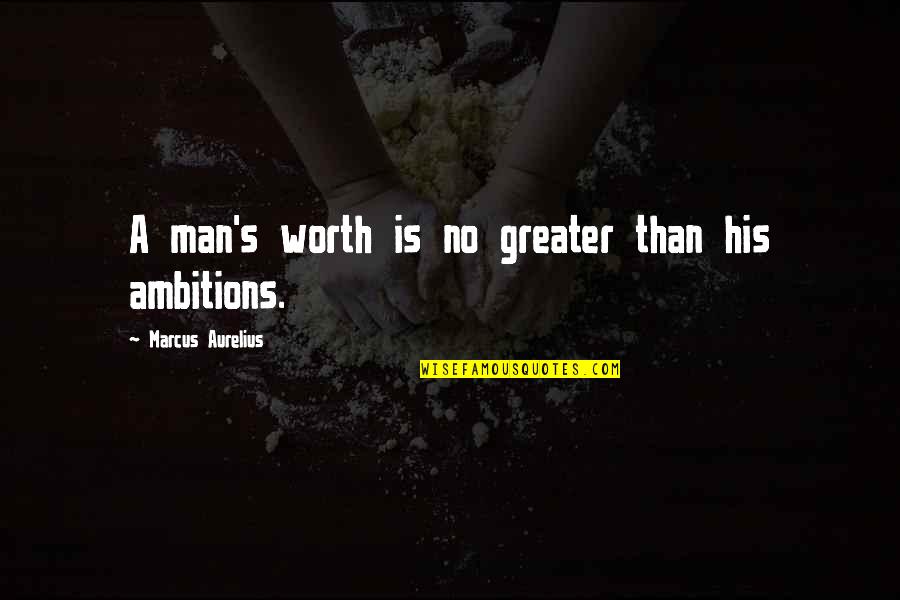Great Man's Quotes By Marcus Aurelius: A man's worth is no greater than his