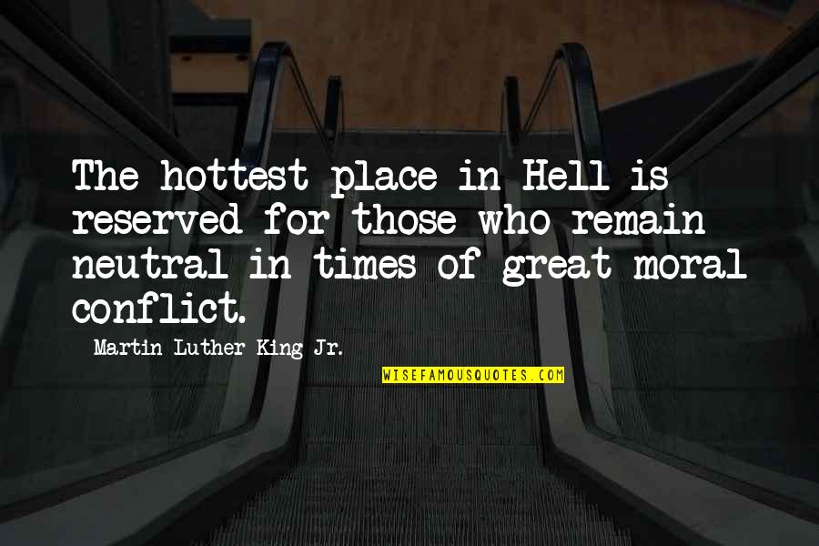 Great Martin Luther King Quotes By Martin Luther King Jr.: The hottest place in Hell is reserved for