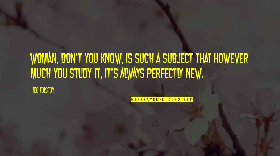 Great Maths Quotes By Leo Tolstoy: Woman, don't you know, is such a subject Great Maths Quotes By Leo Tolstoy: Woman, don't you know, is such a subject
