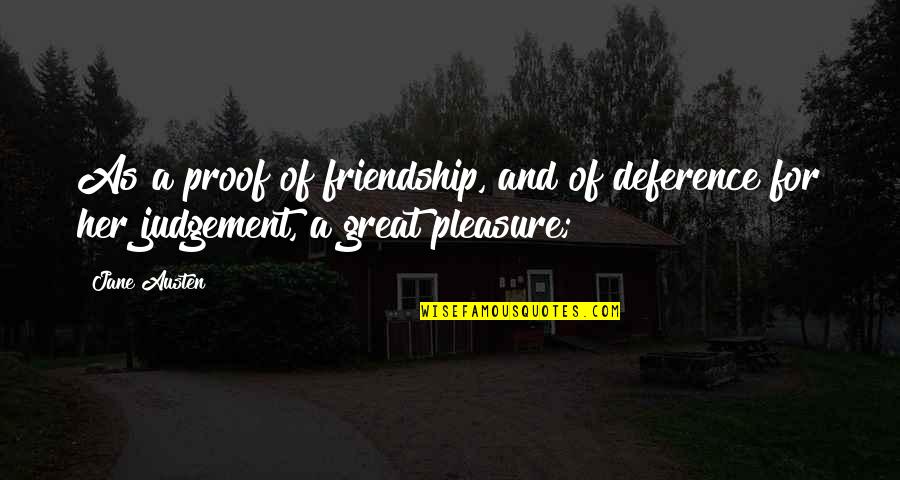 Great Meal Quotes By Jane Austen: As a proof of friendship, and of deference