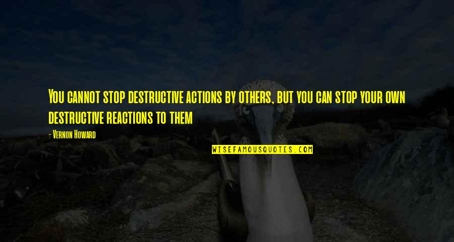 Great Meal Quotes By Vernon Howard: You cannot stop destructive actions by others, but