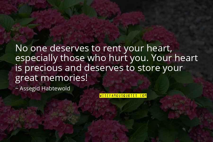 Great Memories Quotes By Assegid Habtewold: No one deserves to rent your heart, especially