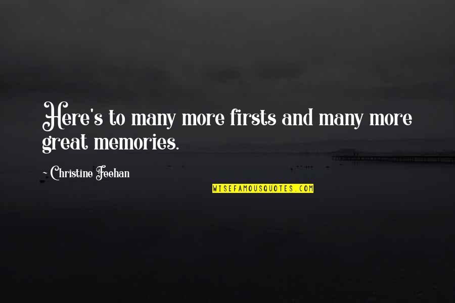 Great Memories Quotes By Christine Feehan: Here's to many more firsts and many more