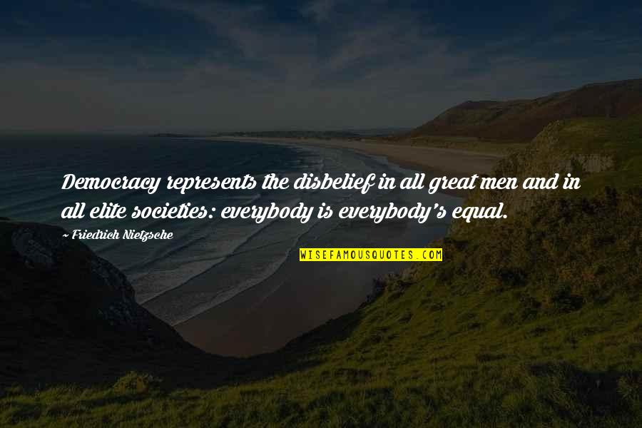 Great Men's Quotes By Friedrich Nietzsche: Democracy represents the disbelief in all great men