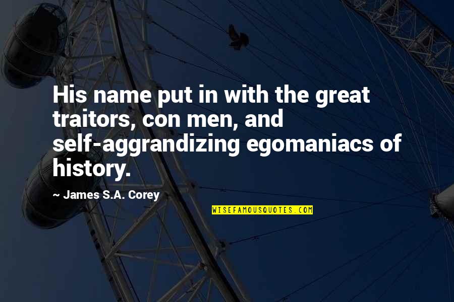 Great Men's Quotes By James S.A. Corey: His name put in with the great traitors,