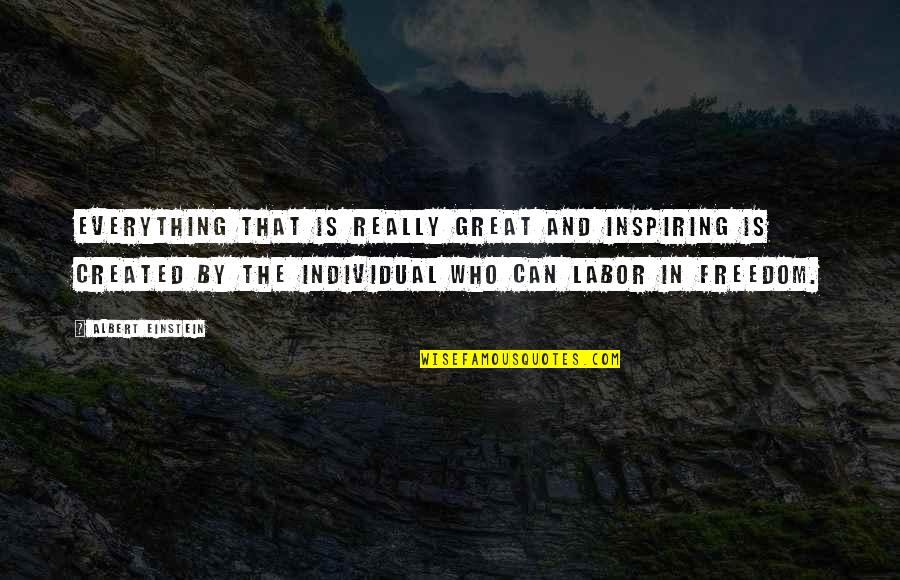Great Mind Quotes By Albert Einstein: Everything that is really great and inspiring is