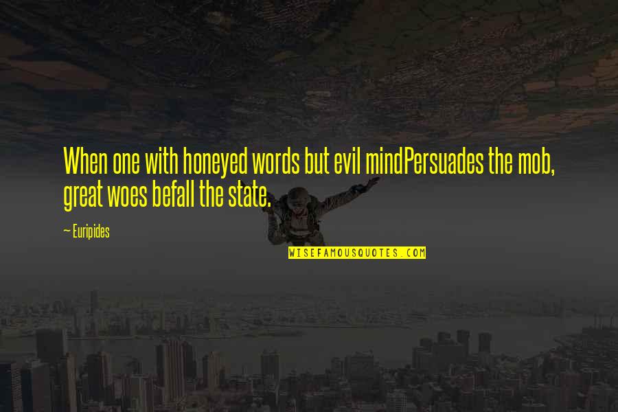 Great Mind Quotes By Euripides: When one with honeyed words but evil mindPersuades