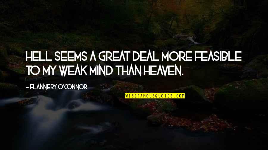 Great Mind Quotes By Flannery O'Connor: Hell seems a great deal more feasible to