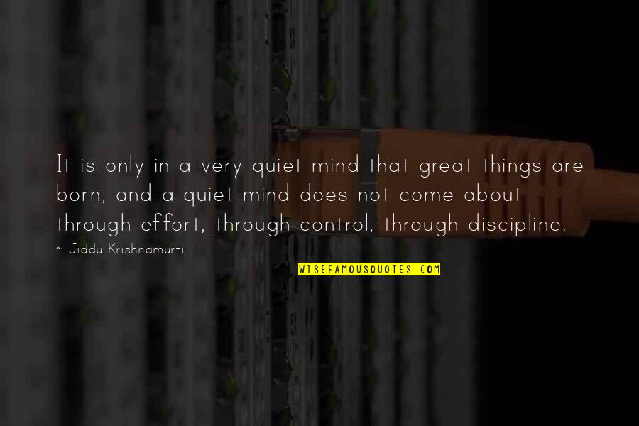 Great Mind Quotes By Jiddu Krishnamurti: It is only in a very quiet mind