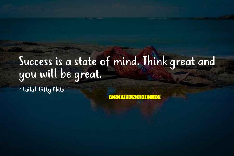 Great Mind Quotes By Lailah Gifty Akita: Success is a state of mind. Think great