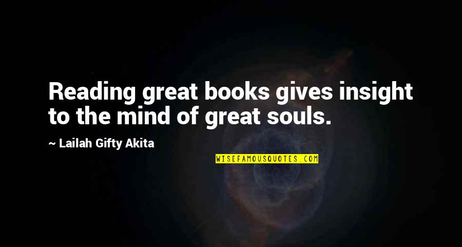 Great Mind Quotes By Lailah Gifty Akita: Reading great books gives insight to the mind