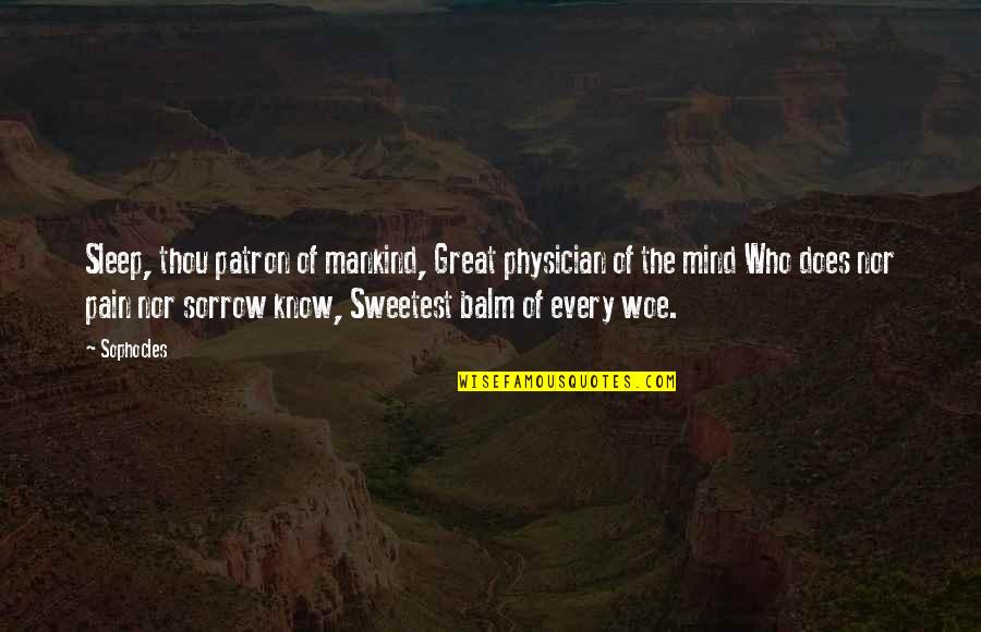 Great Mind Quotes By Sophocles: Sleep, thou patron of mankind, Great physician of