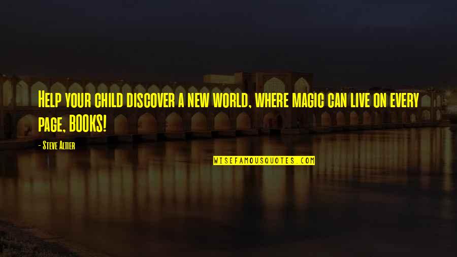 Great Minds Discuss Quotes By Steve Altier: Help your child discover a new world, where