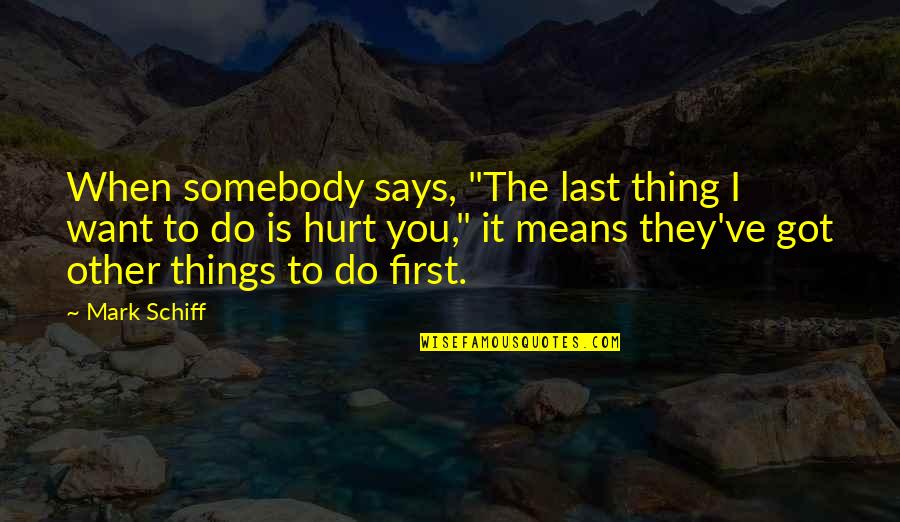 Great Minds Dont Think Alike Quotes By Mark Schiff: When somebody says, "The last thing I want Great Minds Dont Think Alike Quotes By Mark Schiff: When somebody says, "The last thing I want