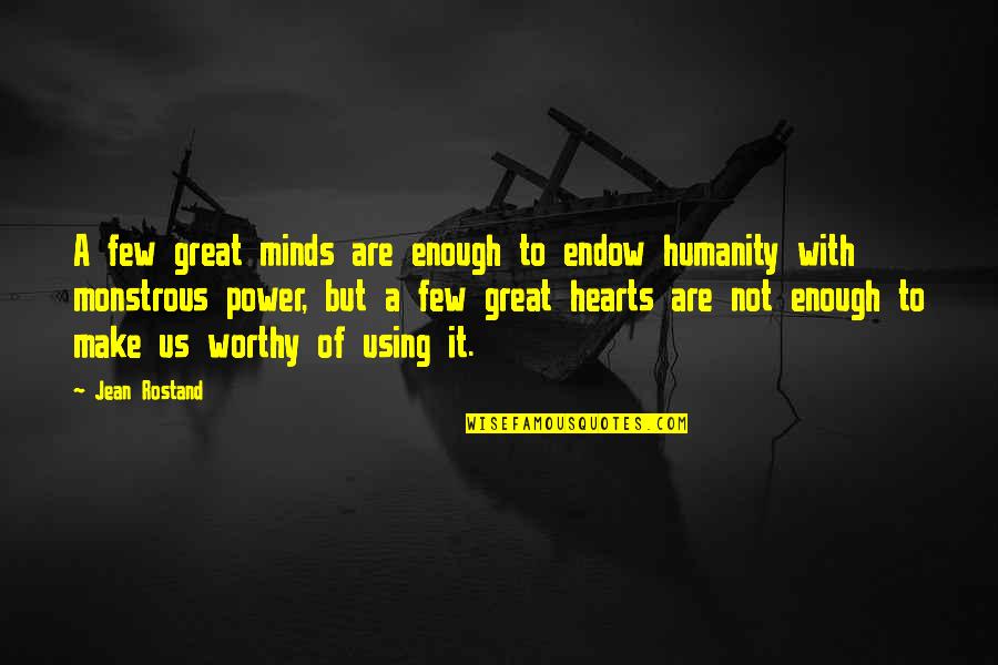 Great Minds Great Quotes By Jean Rostand: A few great minds are enough to endow