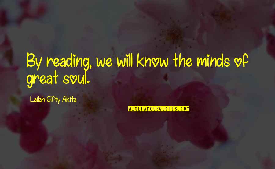 Great Minds Quotes By Lailah Gifty Akita: By reading, we will know the minds of