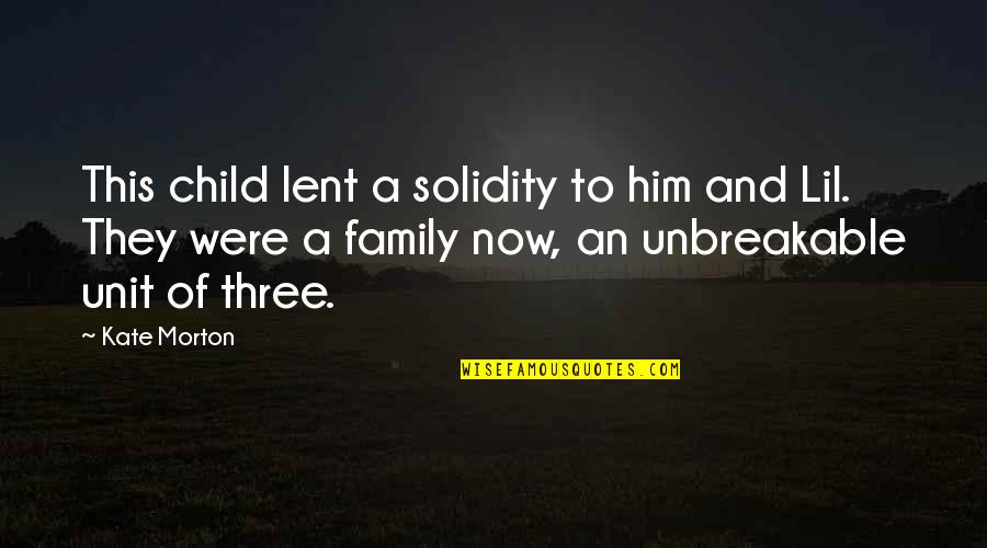 Great Mlk Quotes By Kate Morton: This child lent a solidity to him and