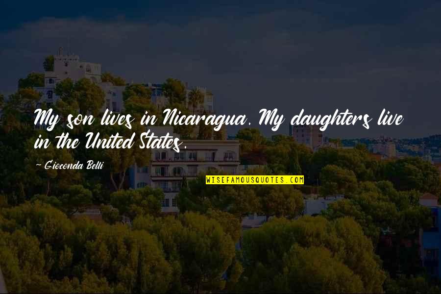 Great Moms Quotes By Gioconda Belli: My son lives in Nicaragua. My daughters live