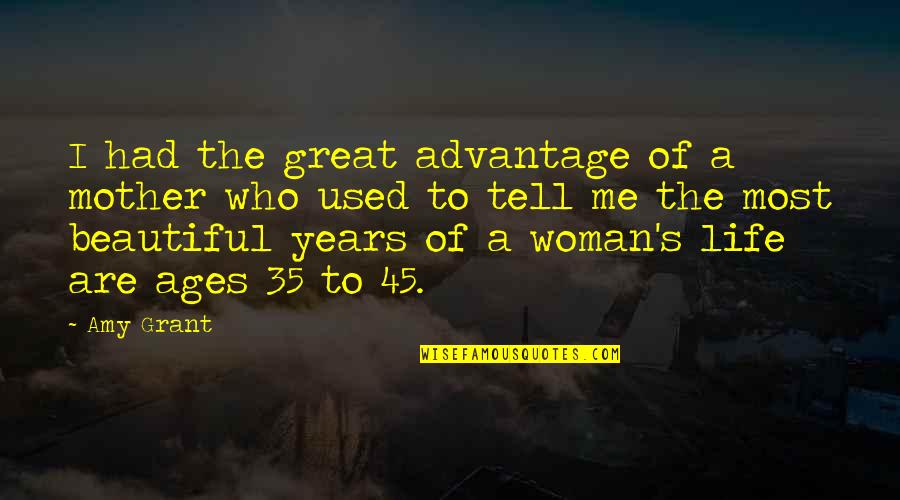 Great Mother Quotes By Amy Grant: I had the great advantage of a mother