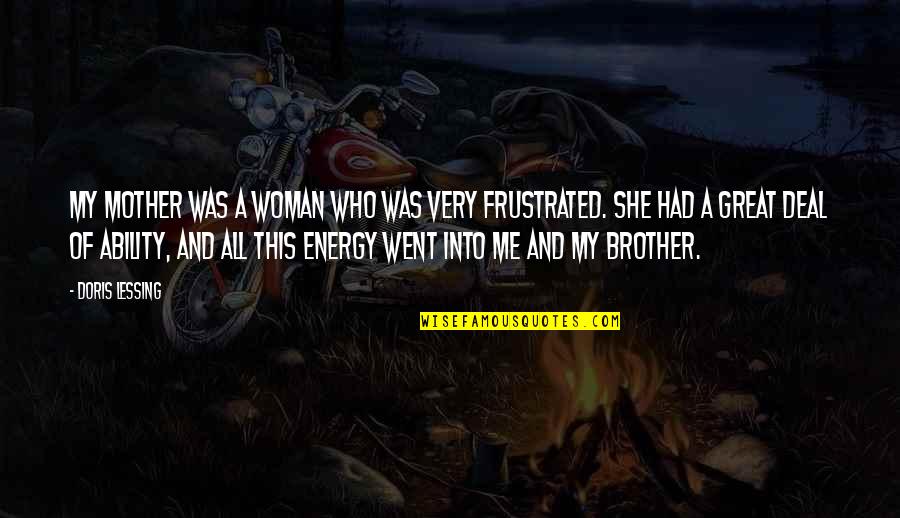 Great Mother Quotes By Doris Lessing: My mother was a woman who was very