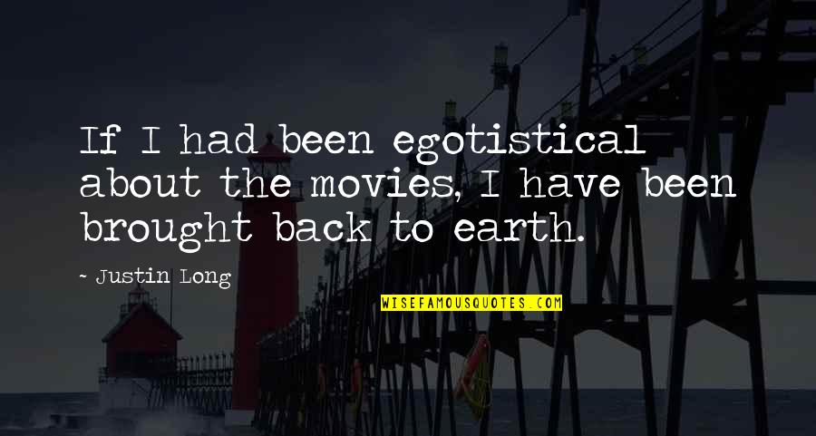 Great Motherland Quotes By Justin Long: If I had been egotistical about the movies,